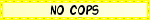 no cops